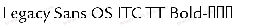 Legacy Sans OS ITC TT Bold字体转换